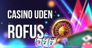 Bedste Casinoer Uden Om RoFus Find Din Ideelle Spilleoplevelse