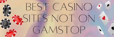 Discover the Best Casinos Non on Gamstop Your Guide to Unrestricted Gaming