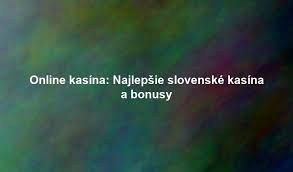 Najlepšie slovenské online kasíno - Prehľad a Tipy